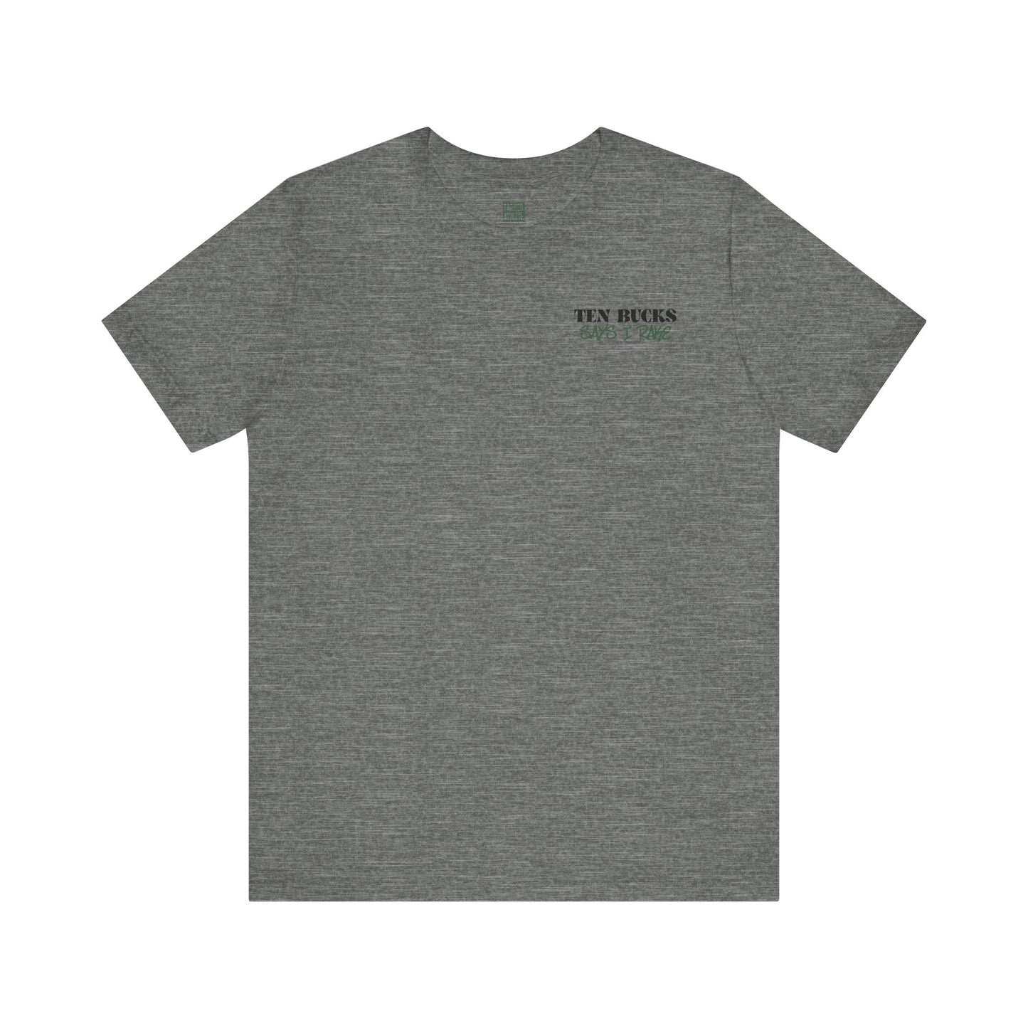 TEN BUCKS SAYS I RAKE Tee (Dark Green Font)