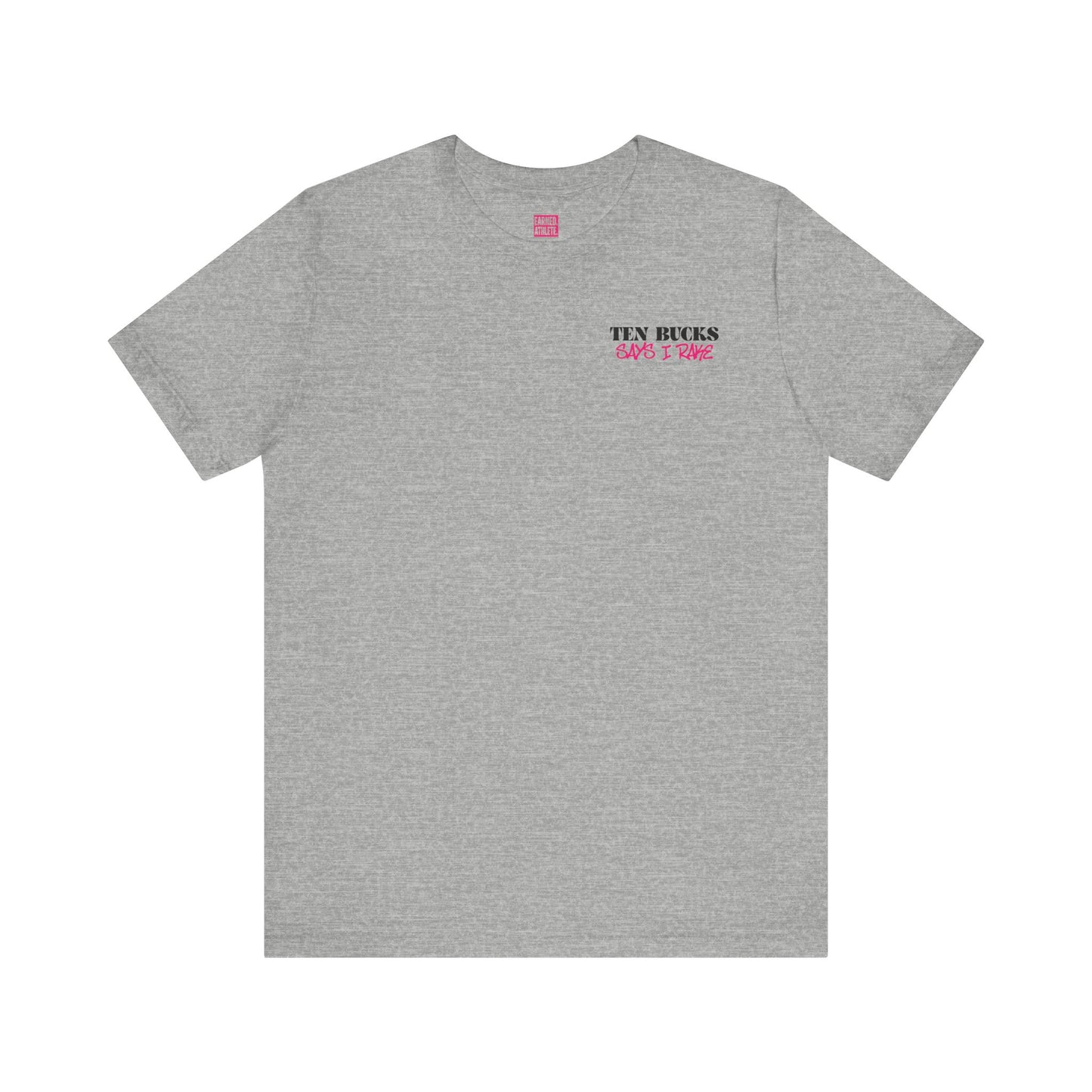 TEN BUCKS SAYS I RAKE Tee (Pink Font)