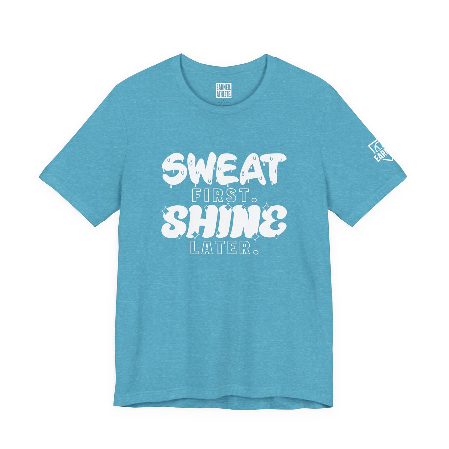 SWEAT FIRST. SHINE LATER. (White Font)