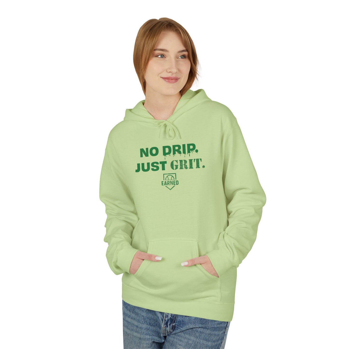 NO DRIP. JUST GRIT. Hoodie (Green Font)