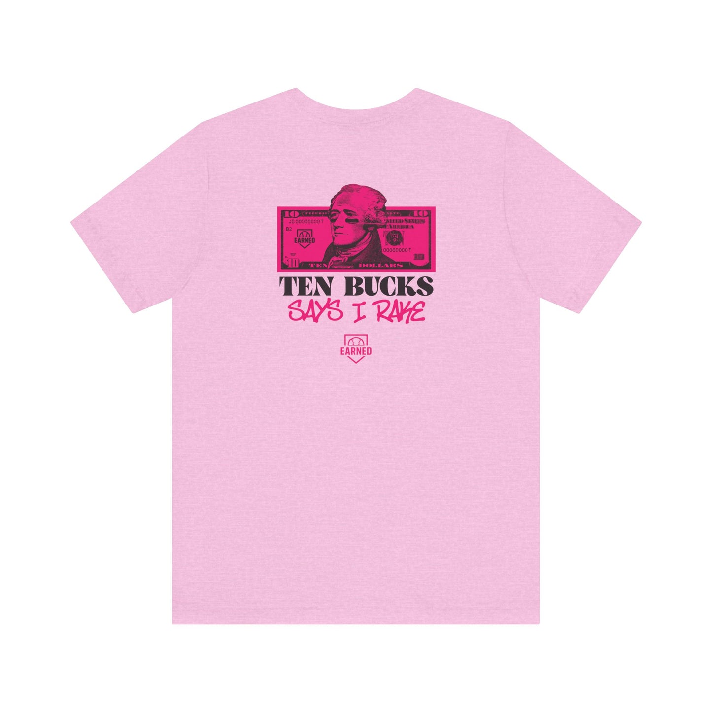 TEN BUCKS SAYS I RAKE Tee (Pink Font)