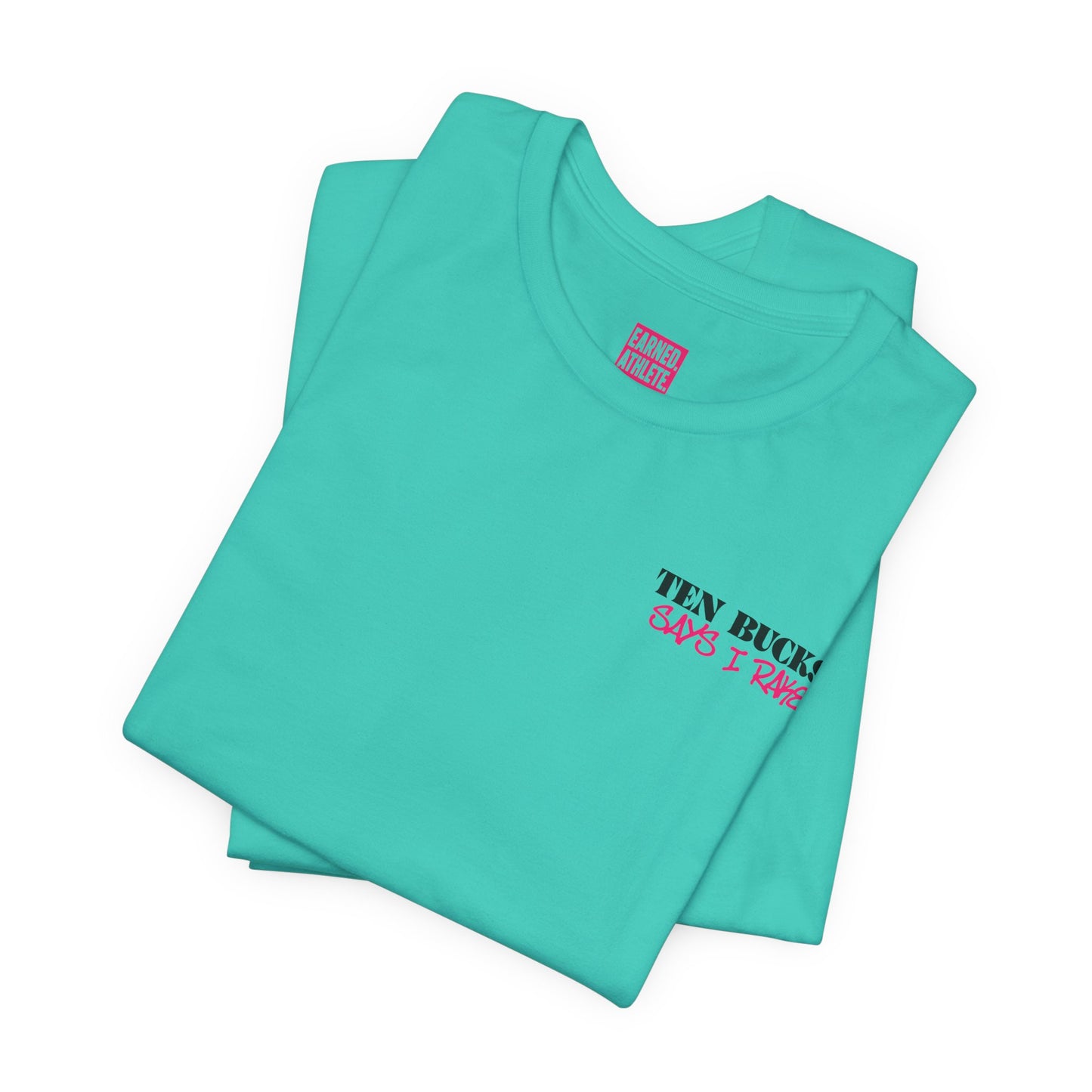TEN BUCKS SAYS I RAKE Tee (Pink Font)