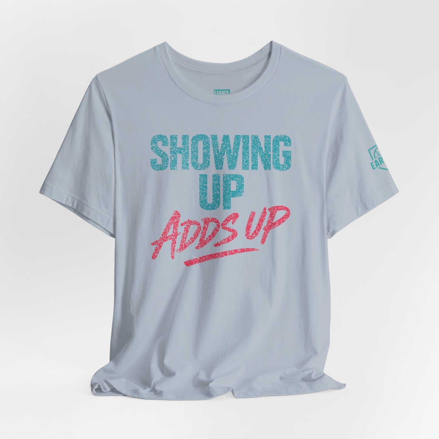 SHOWING UP ADDS UP Tee