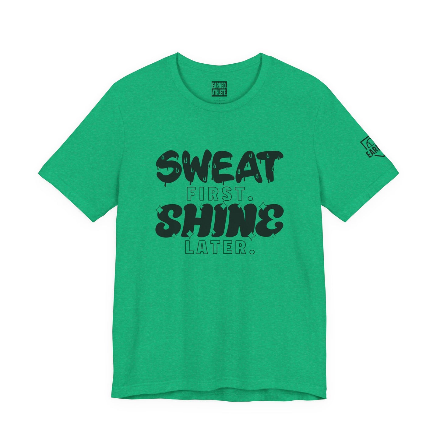 SWEAT FIRST. SHINE LATER. Tee (Black Font)