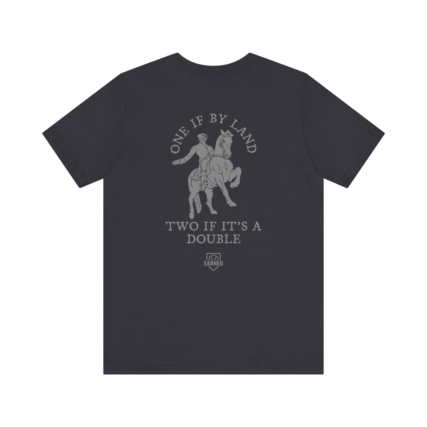 ONE IF BY LAND, TWO IF IT'S A DOUBLE Tee (Gray Font)