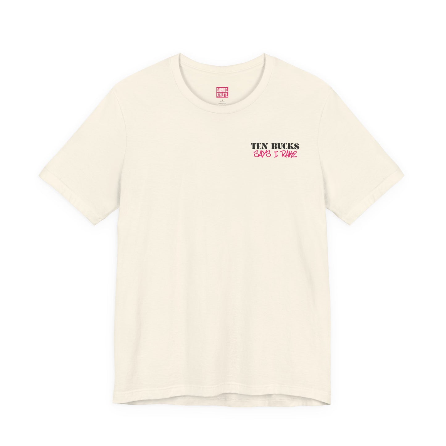 TEN BUCKS SAYS I RAKE Tee (Pink Font)