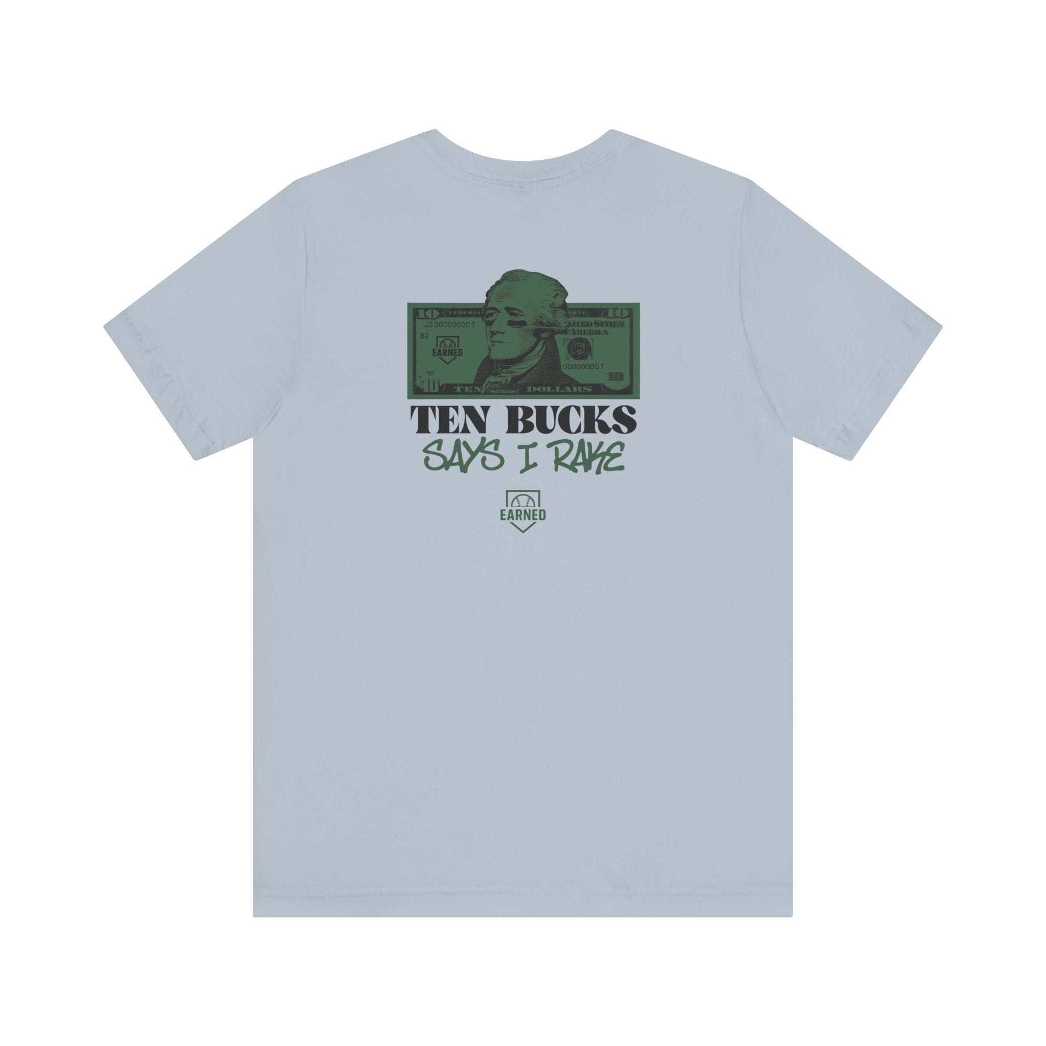 TEN BUCKS SAYS I RAKE Tee (Dark Green Font)