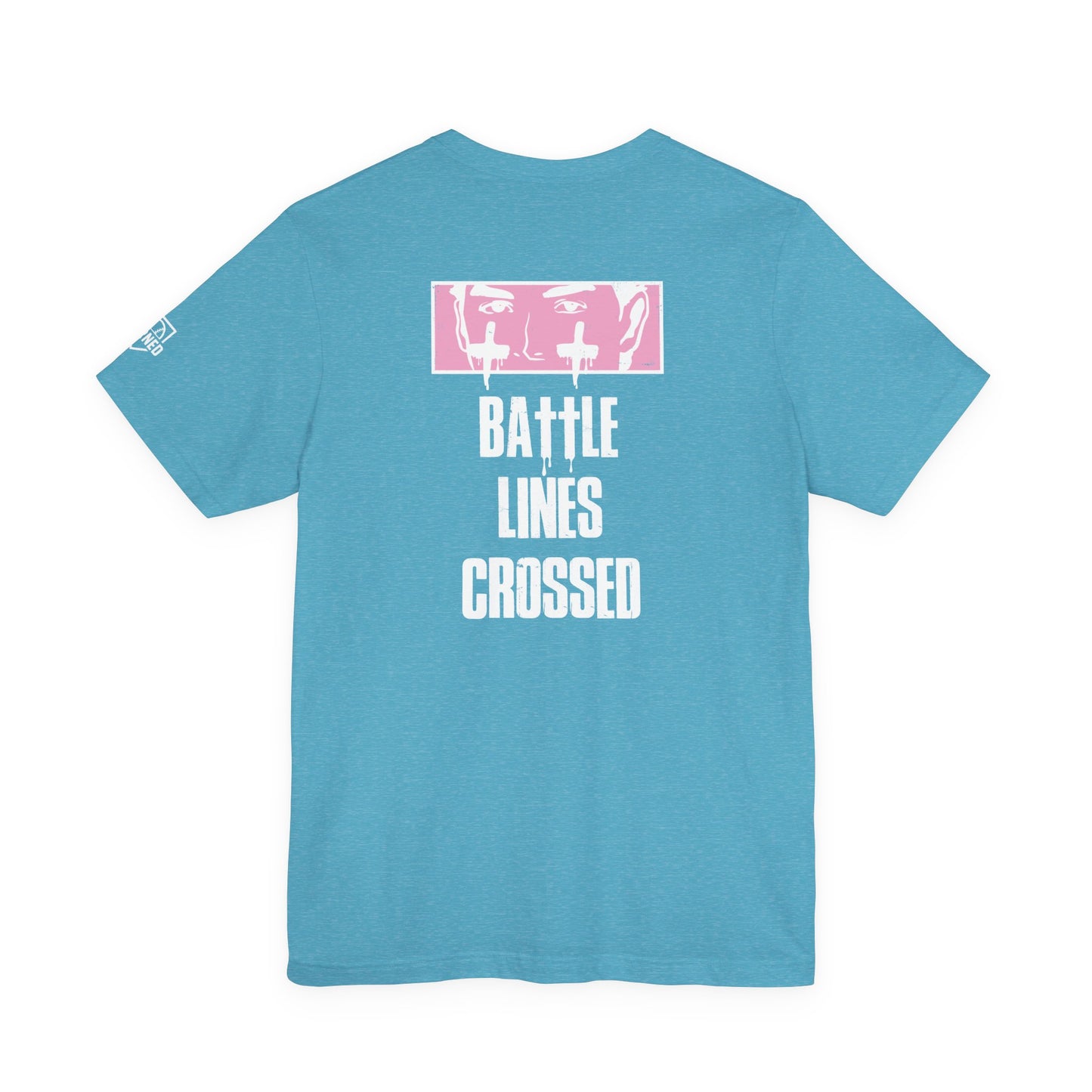 "BATTLE LINES CROSSED" Tee (White Font)