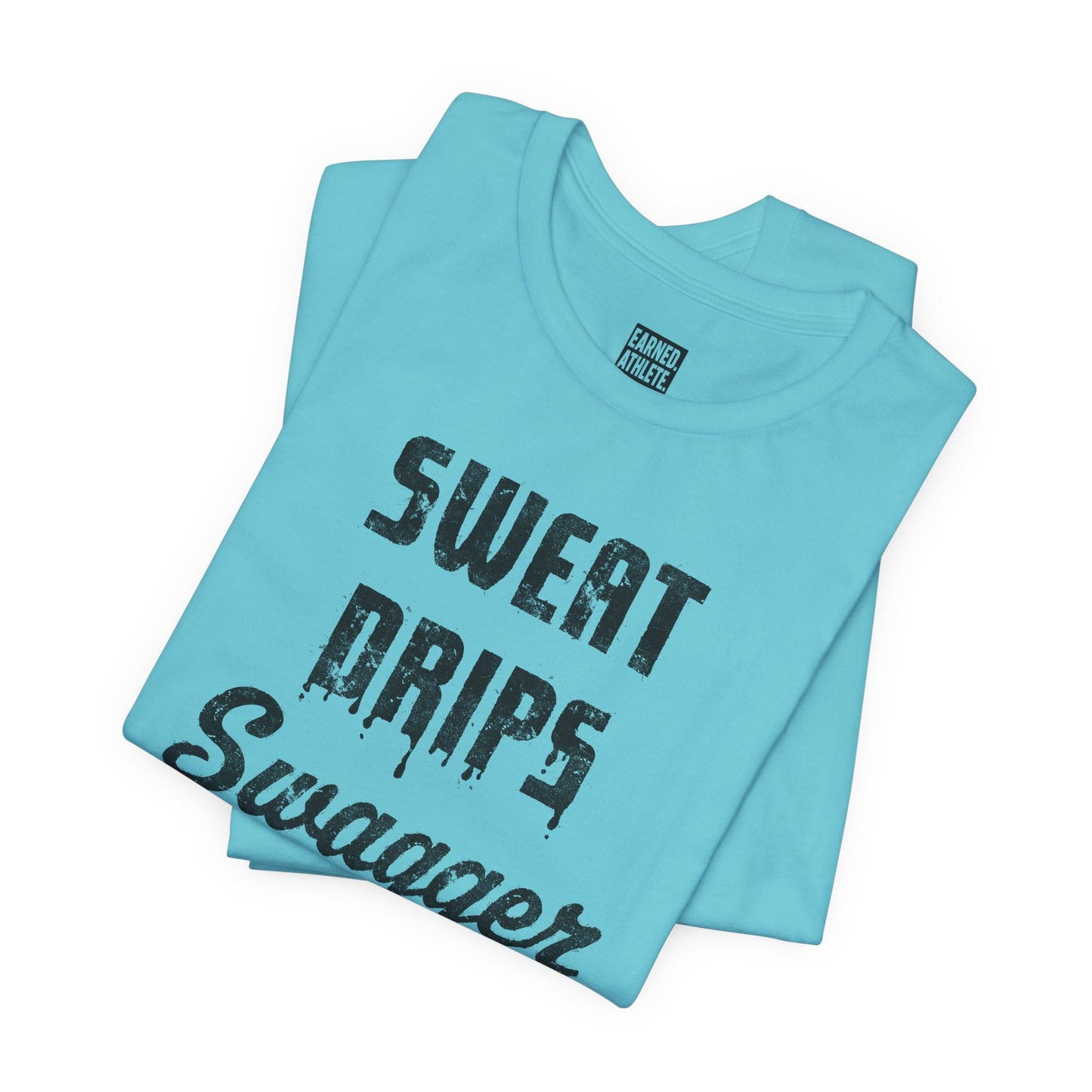 SWEAT DRIPS SWAGGER Tee (Black Font)