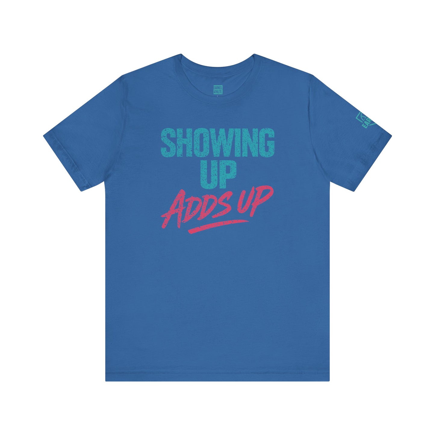 SHOWING UP ADDS UP Tee