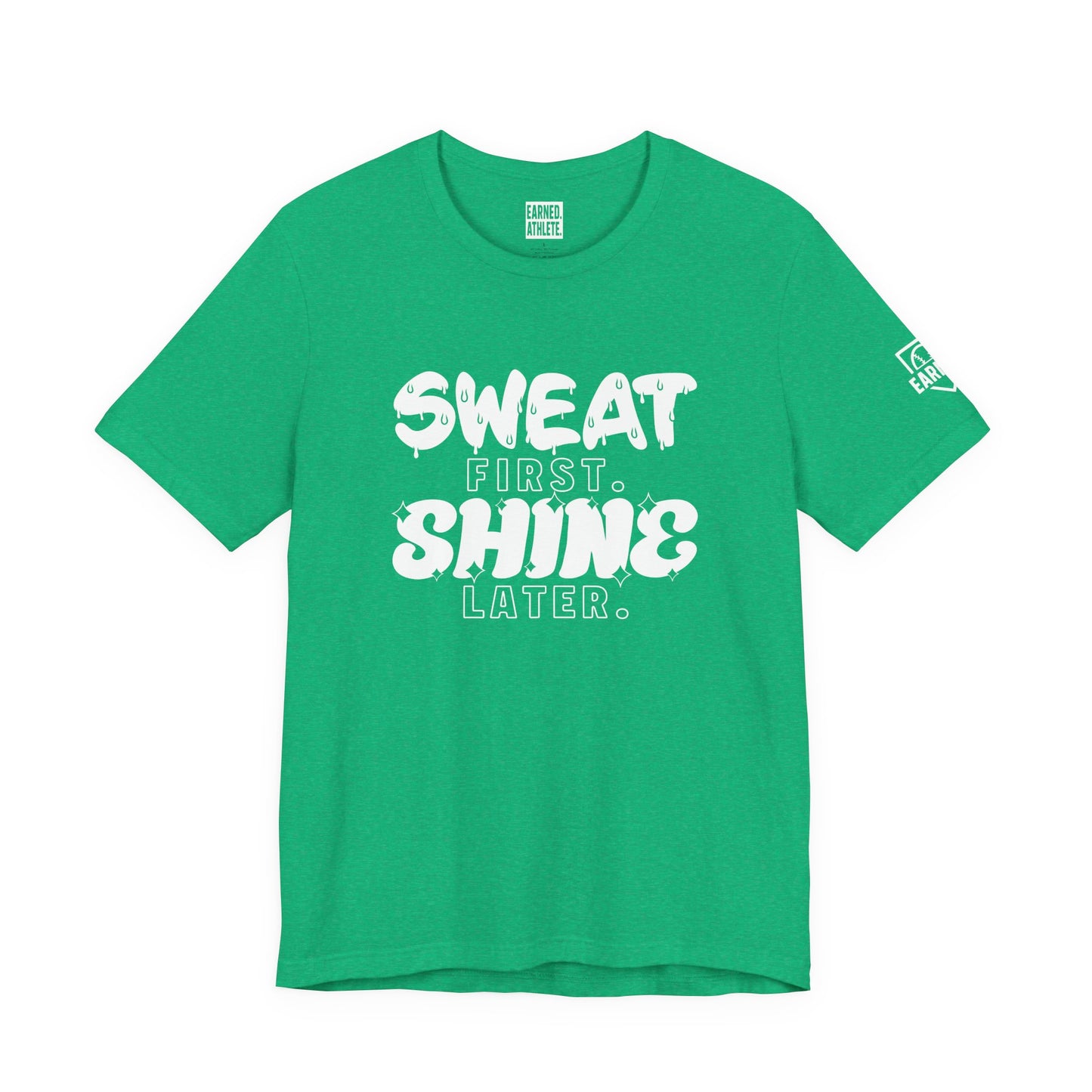 SWEAT FIRST. SHINE LATER. (White Font)