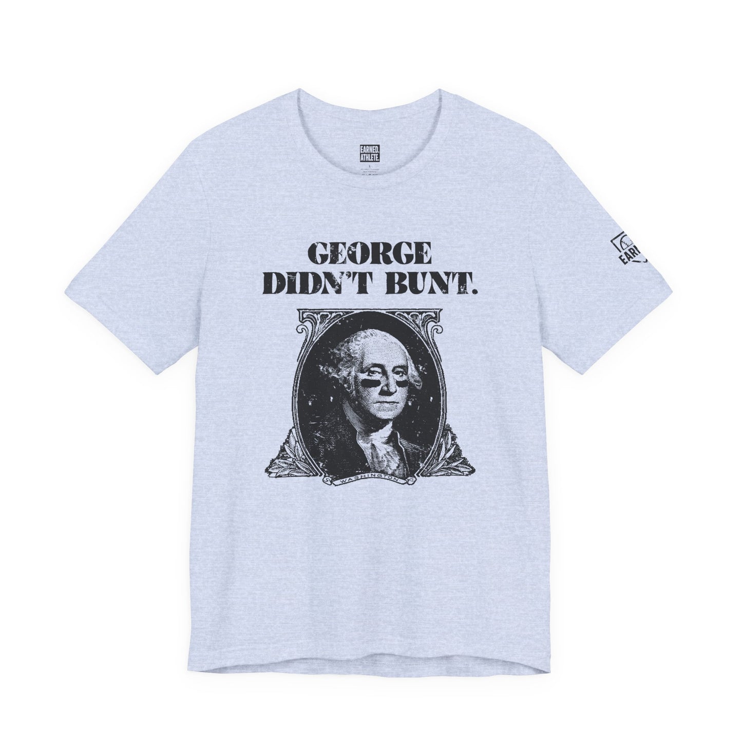 GEORGE DIDN'T BUNT Tee (Black Font)