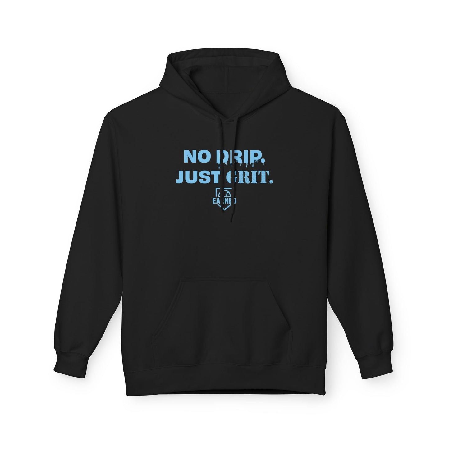 NO DRIP. JUST GRIT. Hoodie (Light Blue Font)