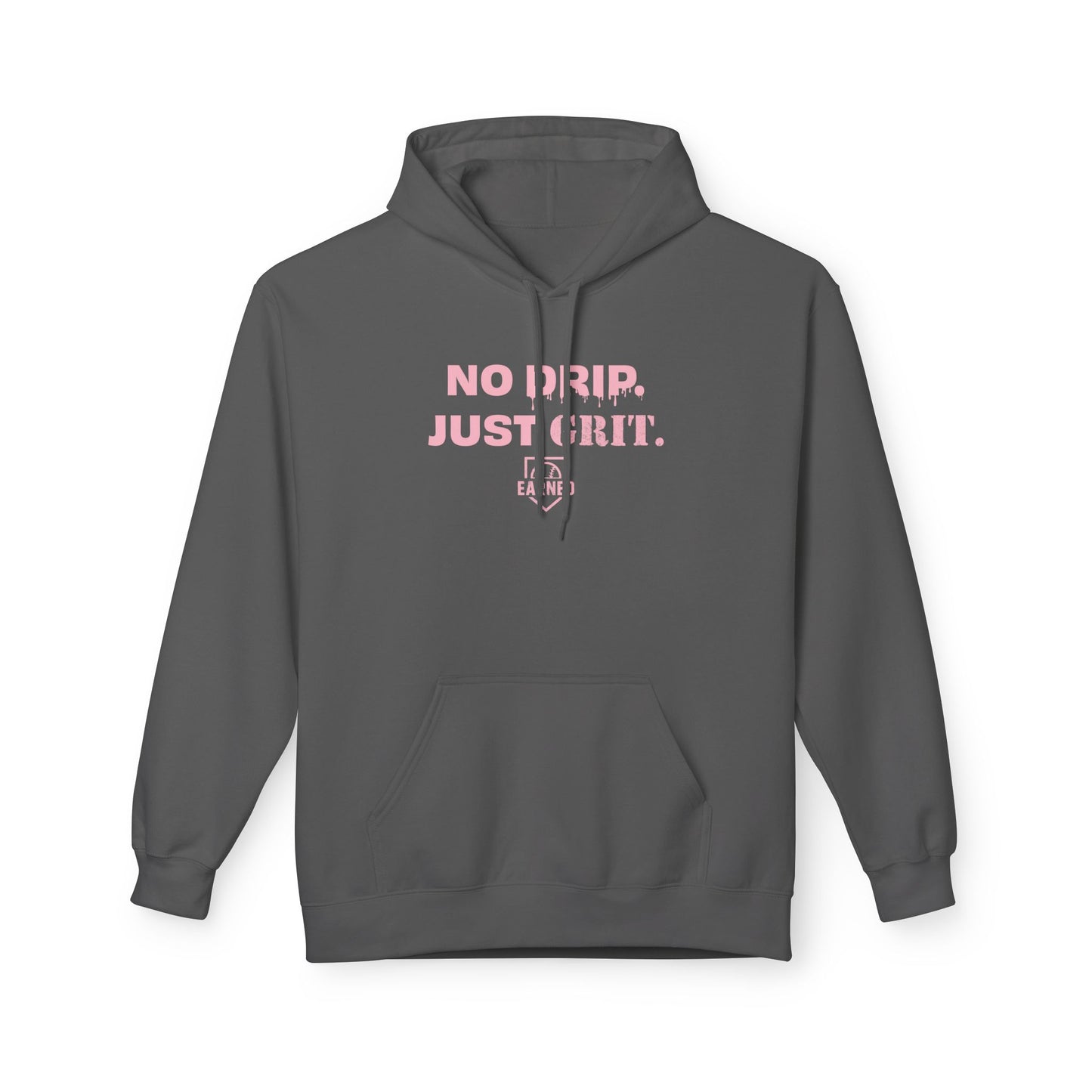 NO DRIP. JUST GRIT. Hoodie (Pink Font)