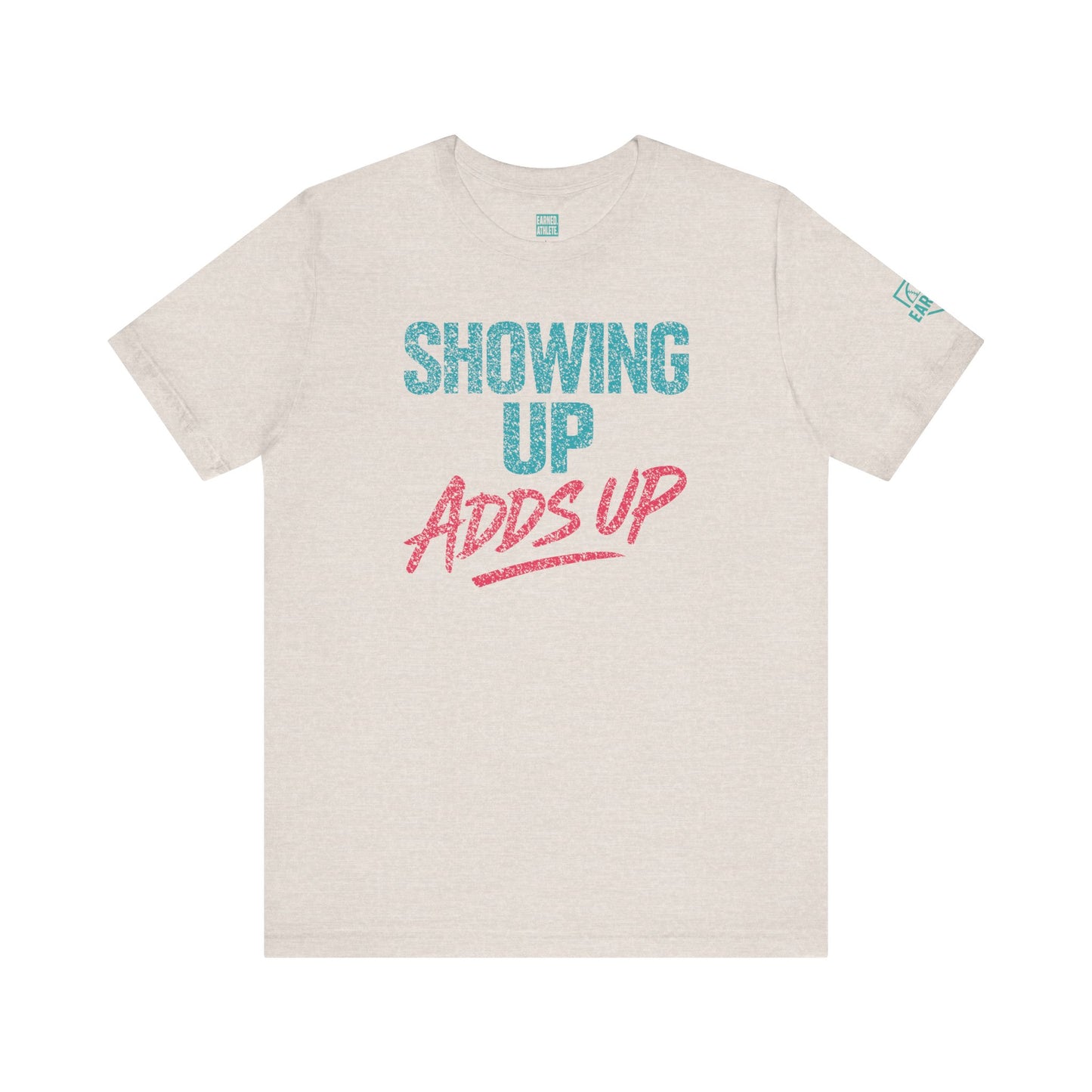 SHOWING UP ADDS UP Tee