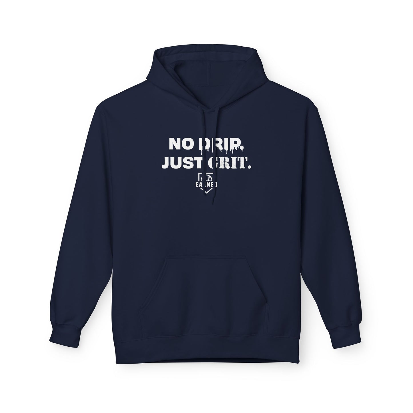NO DRIP. JUST GRIT. Hoodie (White Font)