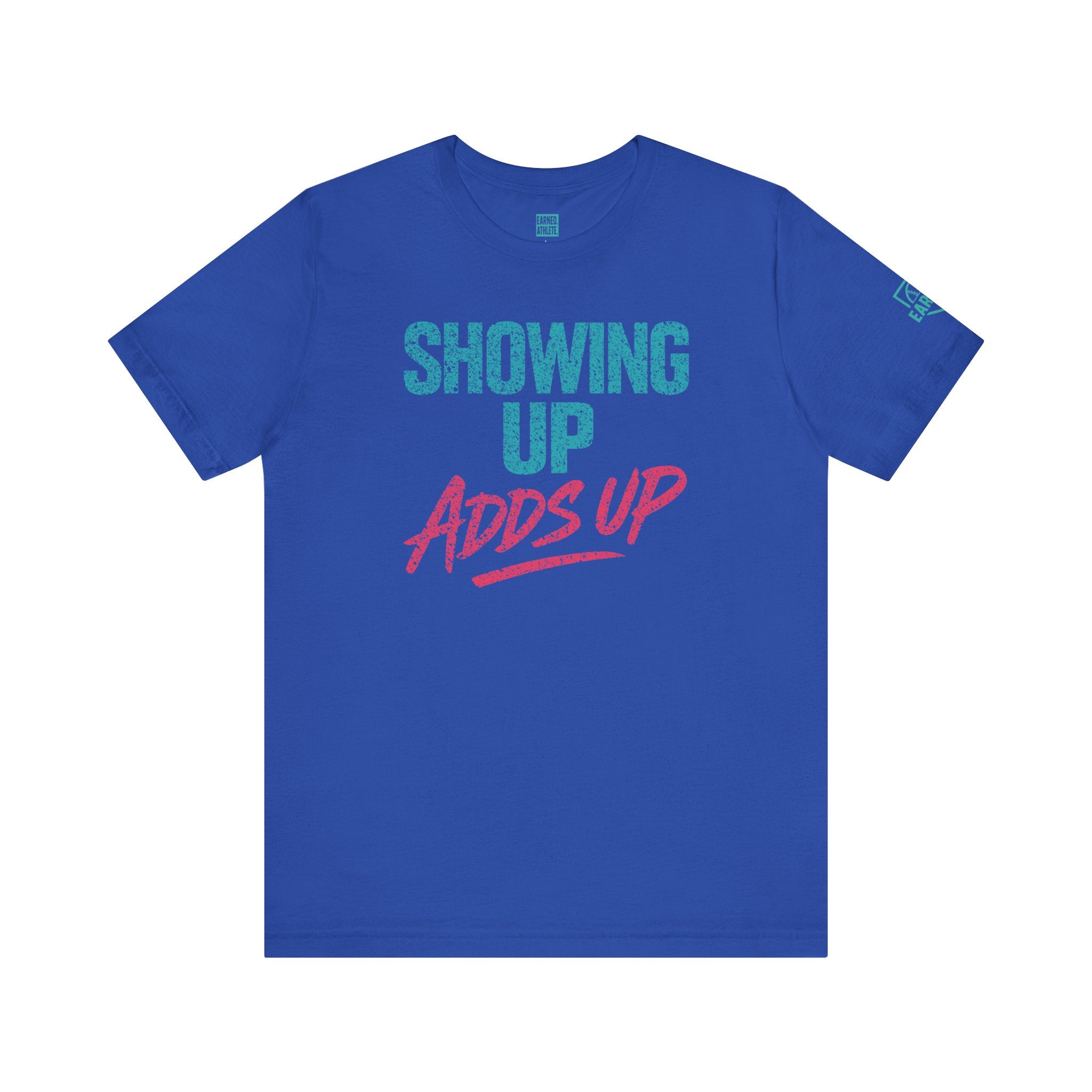 SHOWING UP ADDS UP Tee