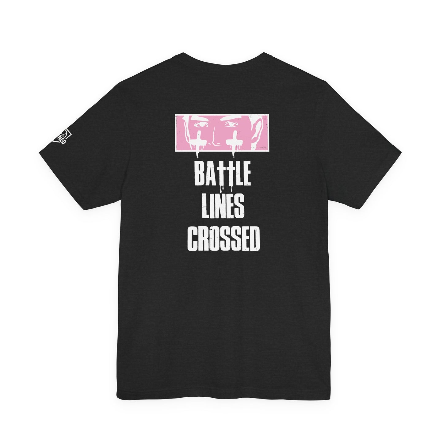 "BATTLE LINES CROSSED" Tee (White Font)