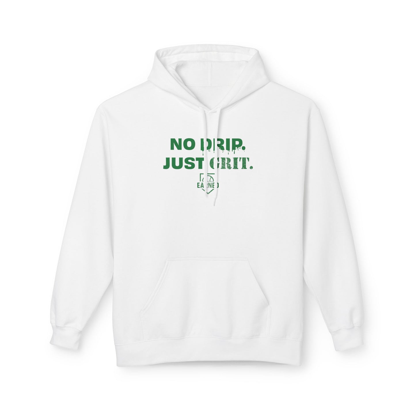 NO DRIP. JUST GRIT. Hoodie (Green Font)
