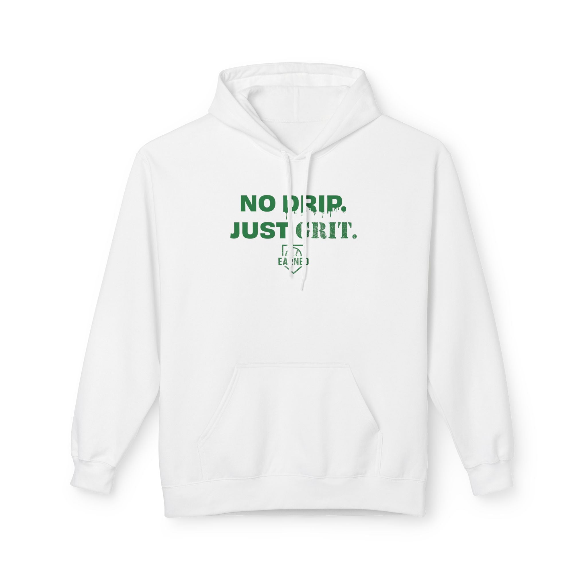 NO DRIP. JUST GRIT. Hoodie (Green Font)