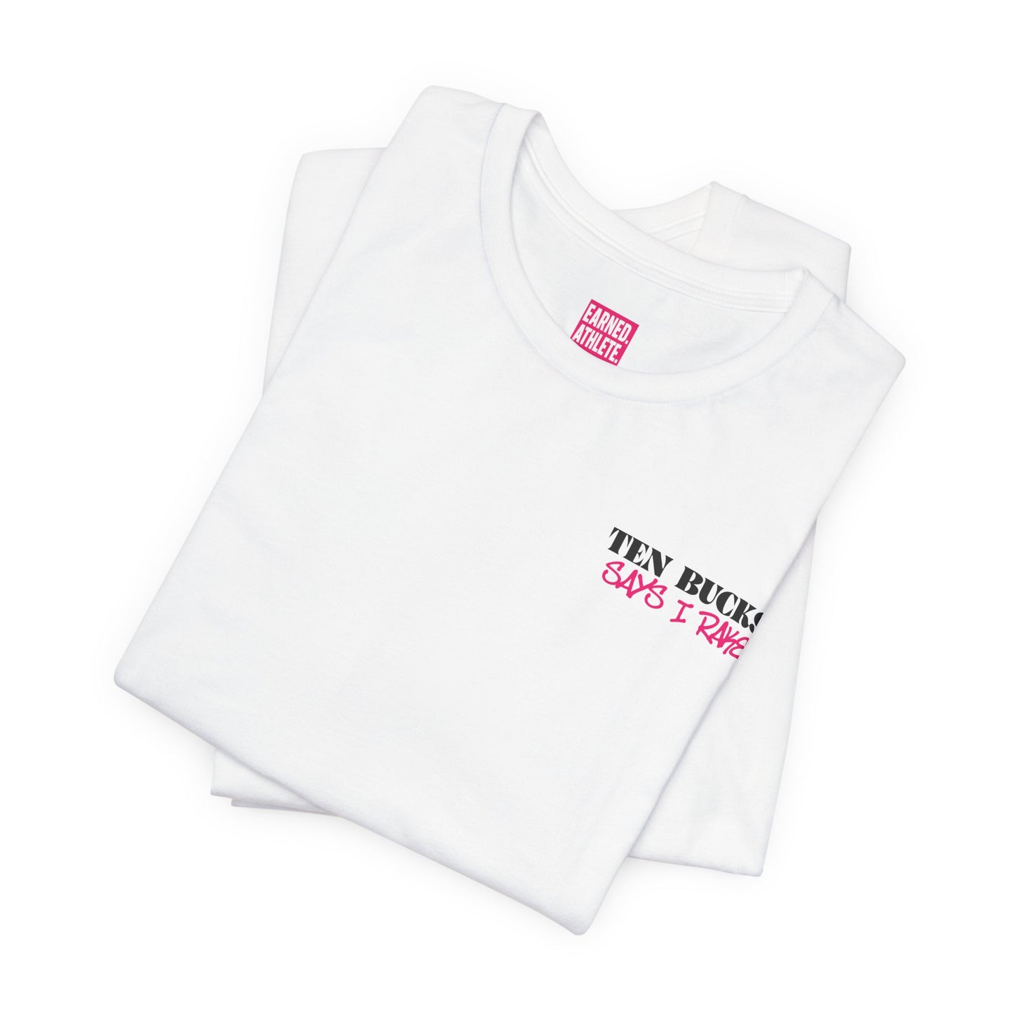 TEN BUCKS SAYS I RAKE Tee (Pink Font)