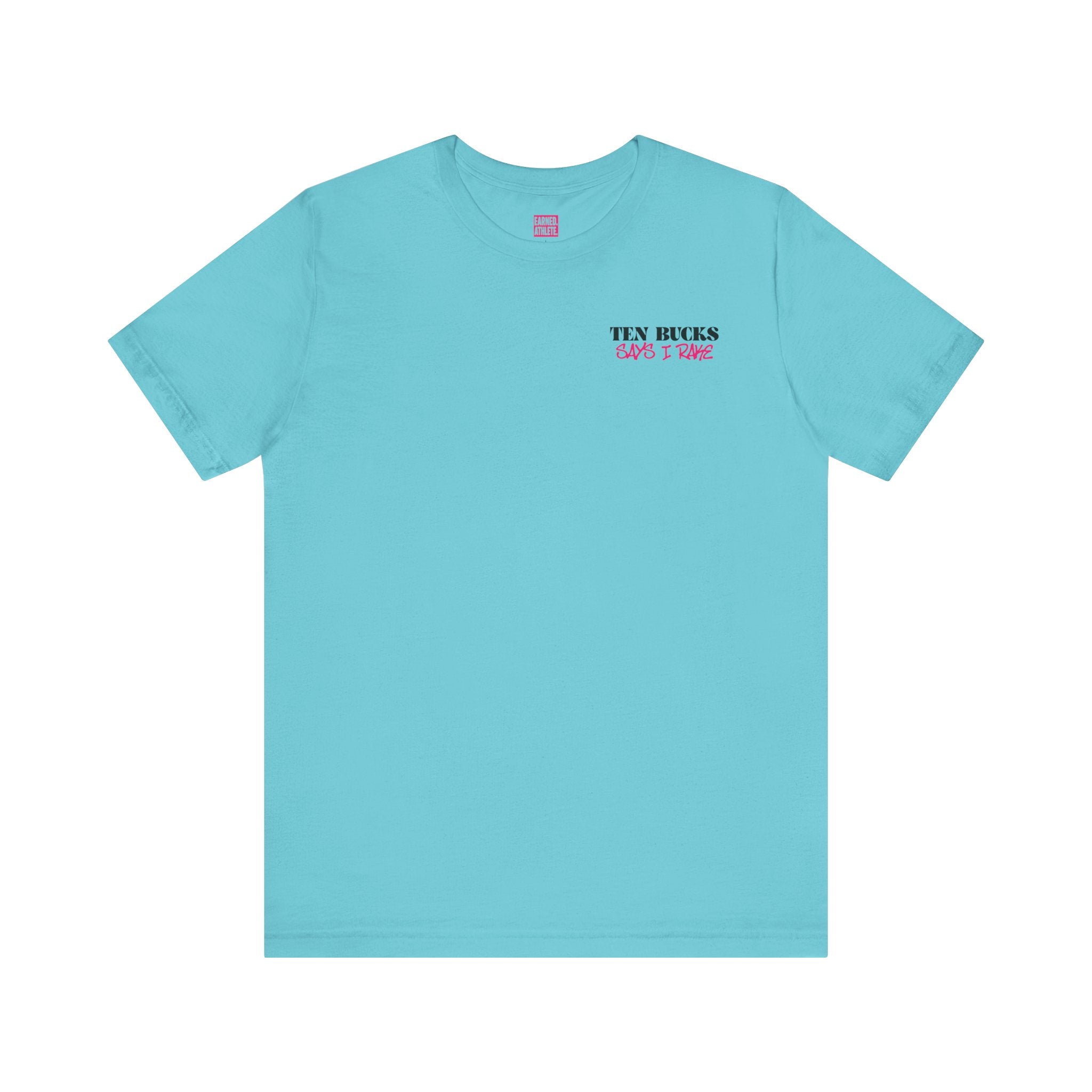 TEN BUCKS SAYS I RAKE Tee (Pink Font)