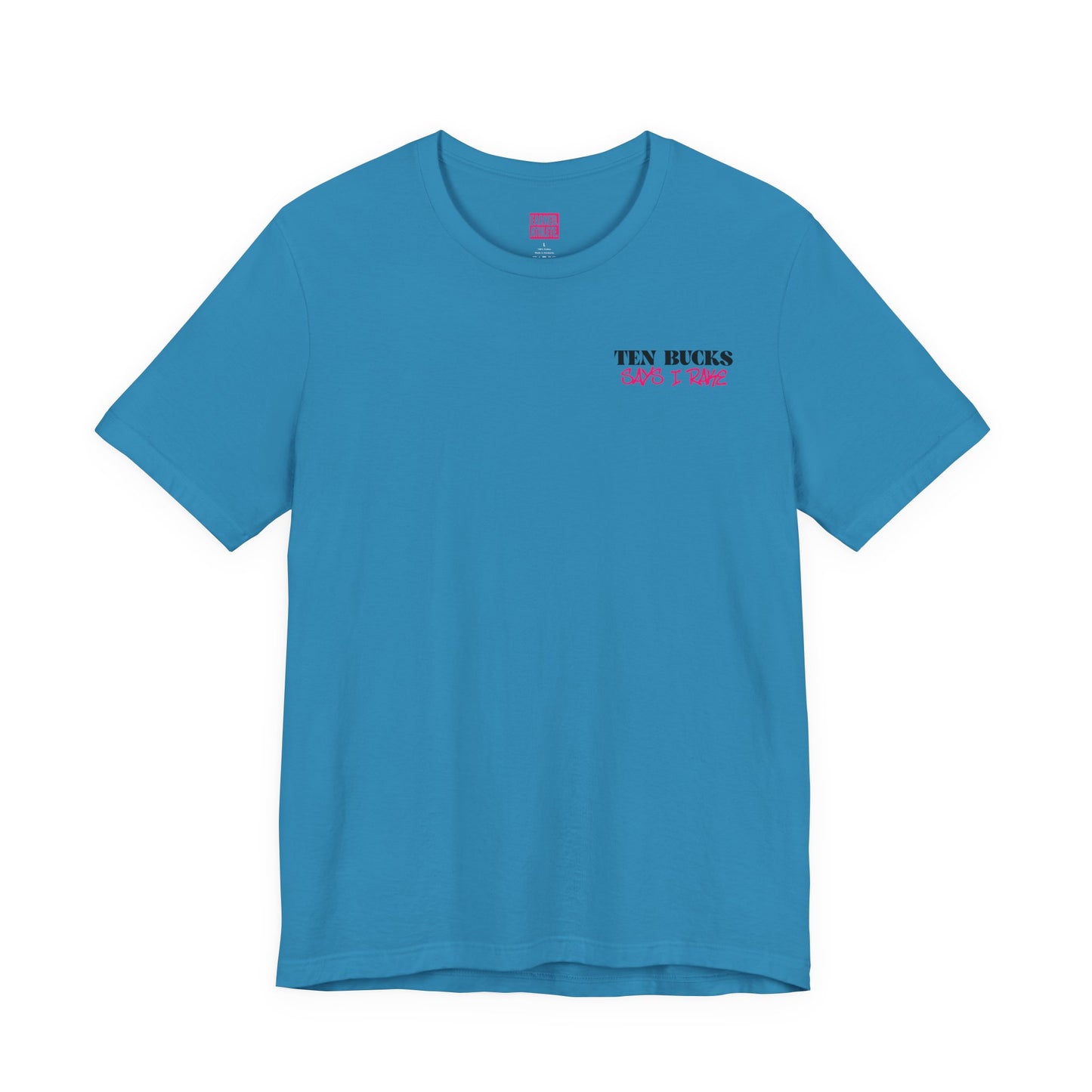 TEN BUCKS SAYS I RAKE Tee (Pink Font)