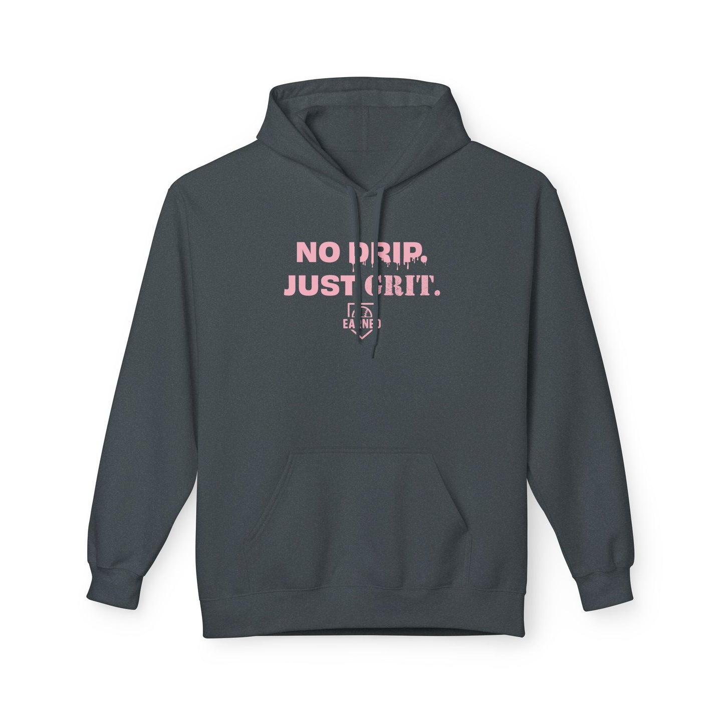 NO DRIP. JUST GRIT. Hoodie (Pink Font)