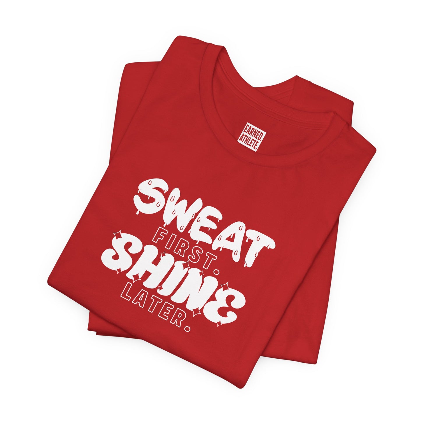 SWEAT FIRST. SHINE LATER. Adult Tee (White Font)
