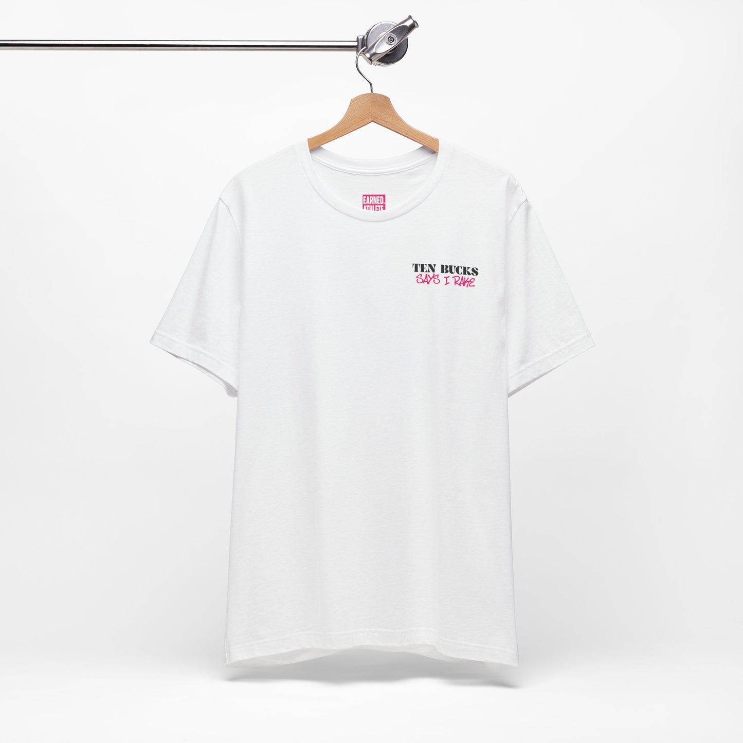 TEN BUCKS SAYS I RAKE Tee (Pink Font)
