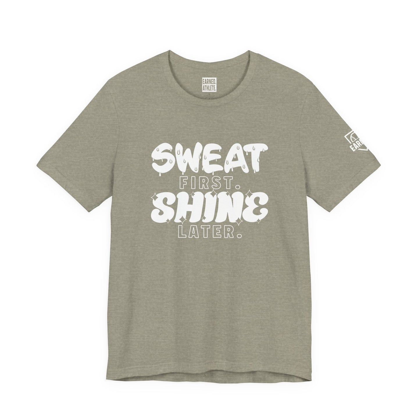 SWEAT FIRST. SHINE LATER. (White Font)
