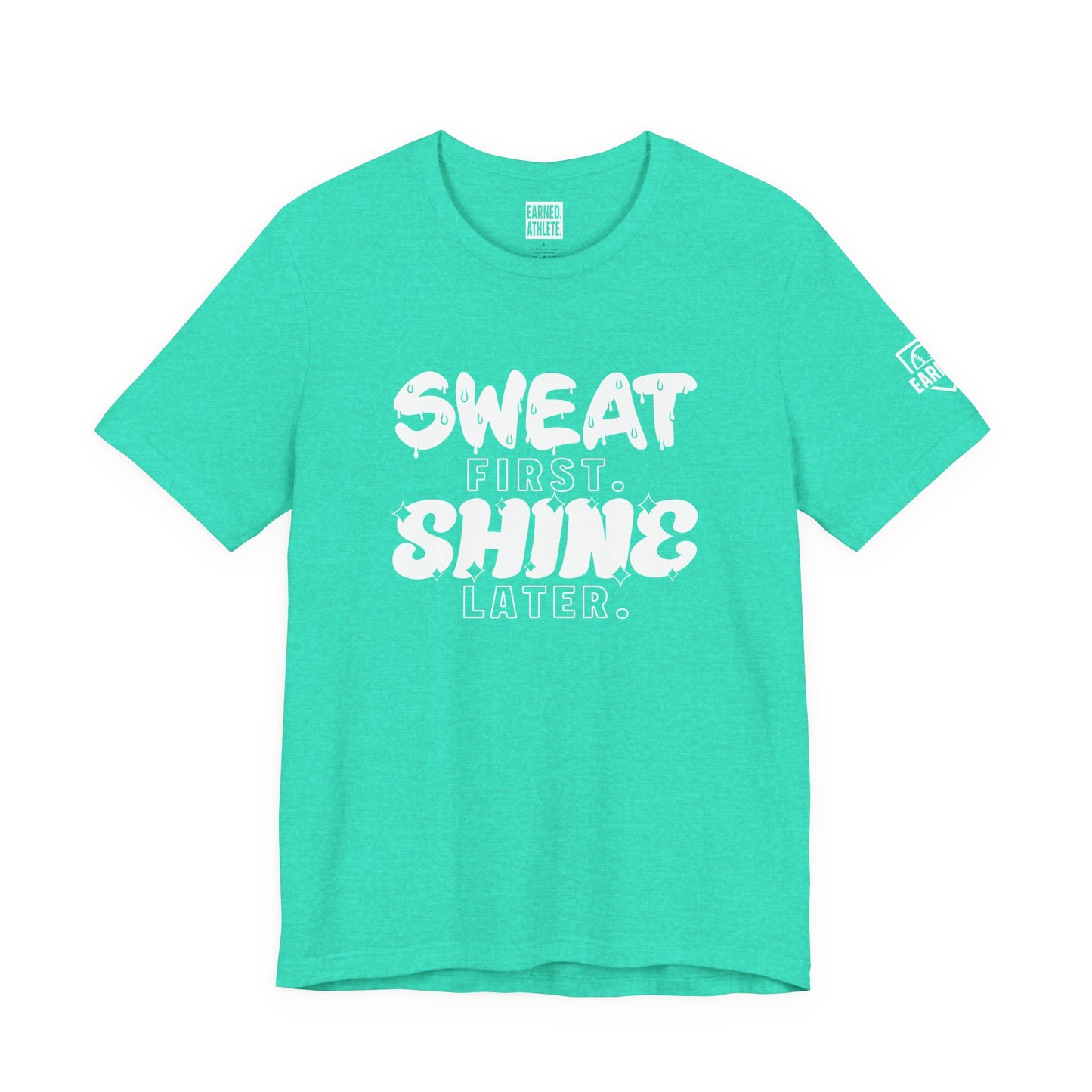 SWEAT FIRST. SHINE LATER. (White Font)