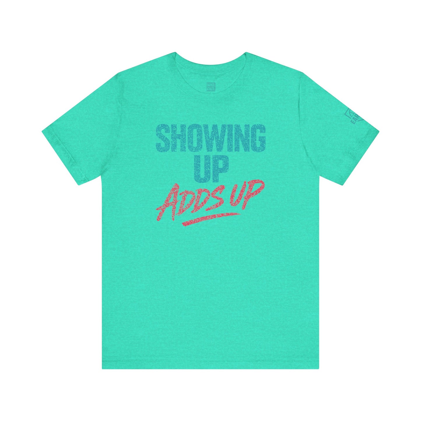 SHOWING UP ADDS UP Tee