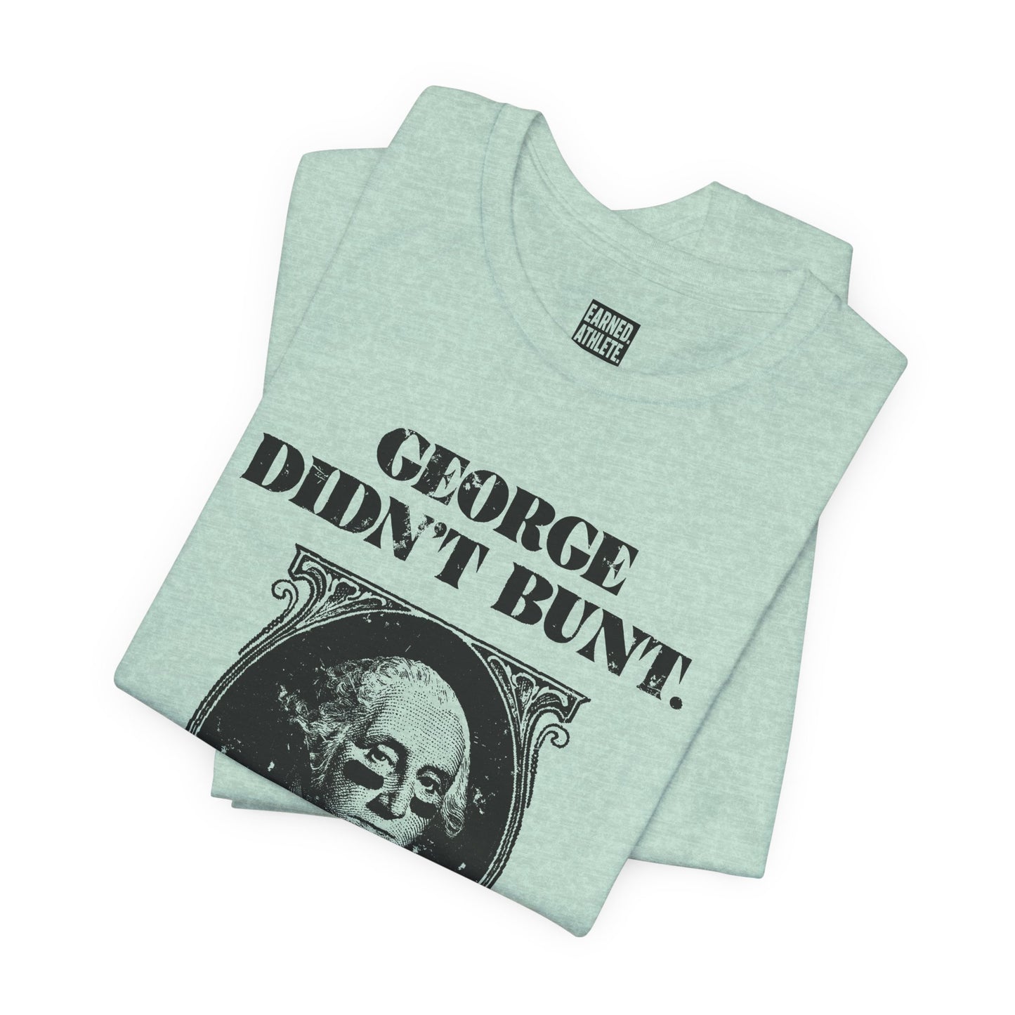 GEORGE DIDN'T BUNT Tee (Black Font)