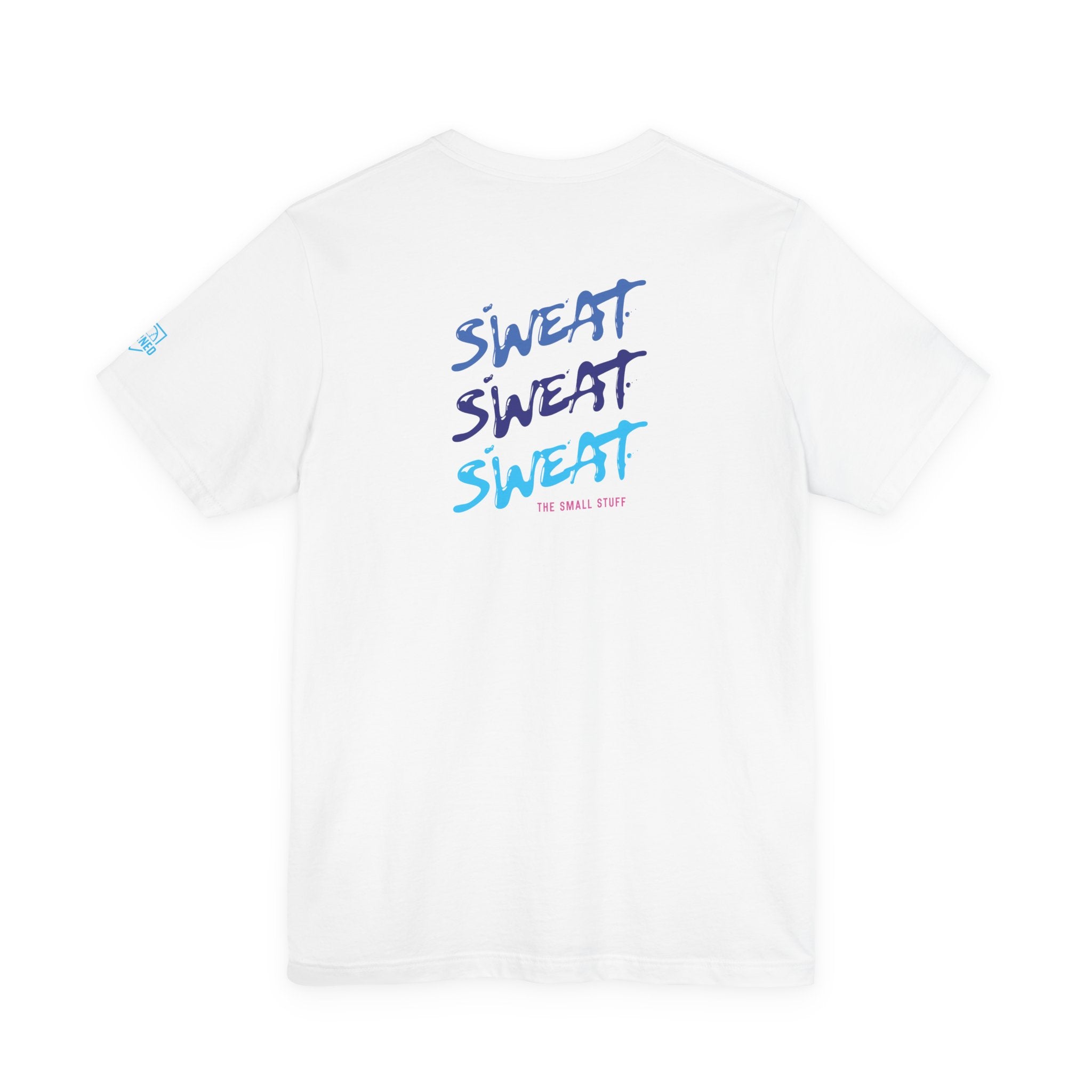 SWEAT THE SMALL STUFF Adult Tee