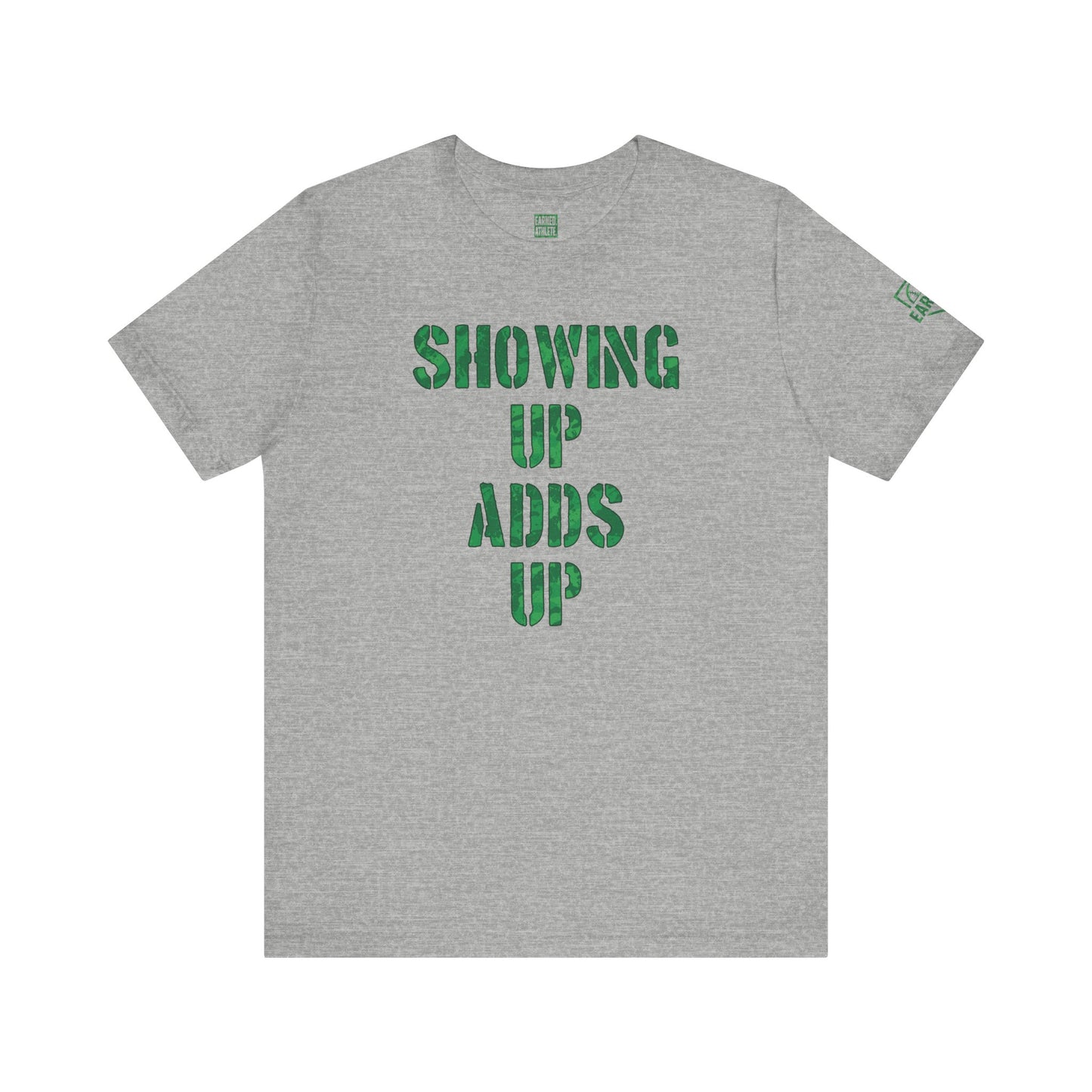 SHOWING UP ADDS UP Tee (Green Camo Font)