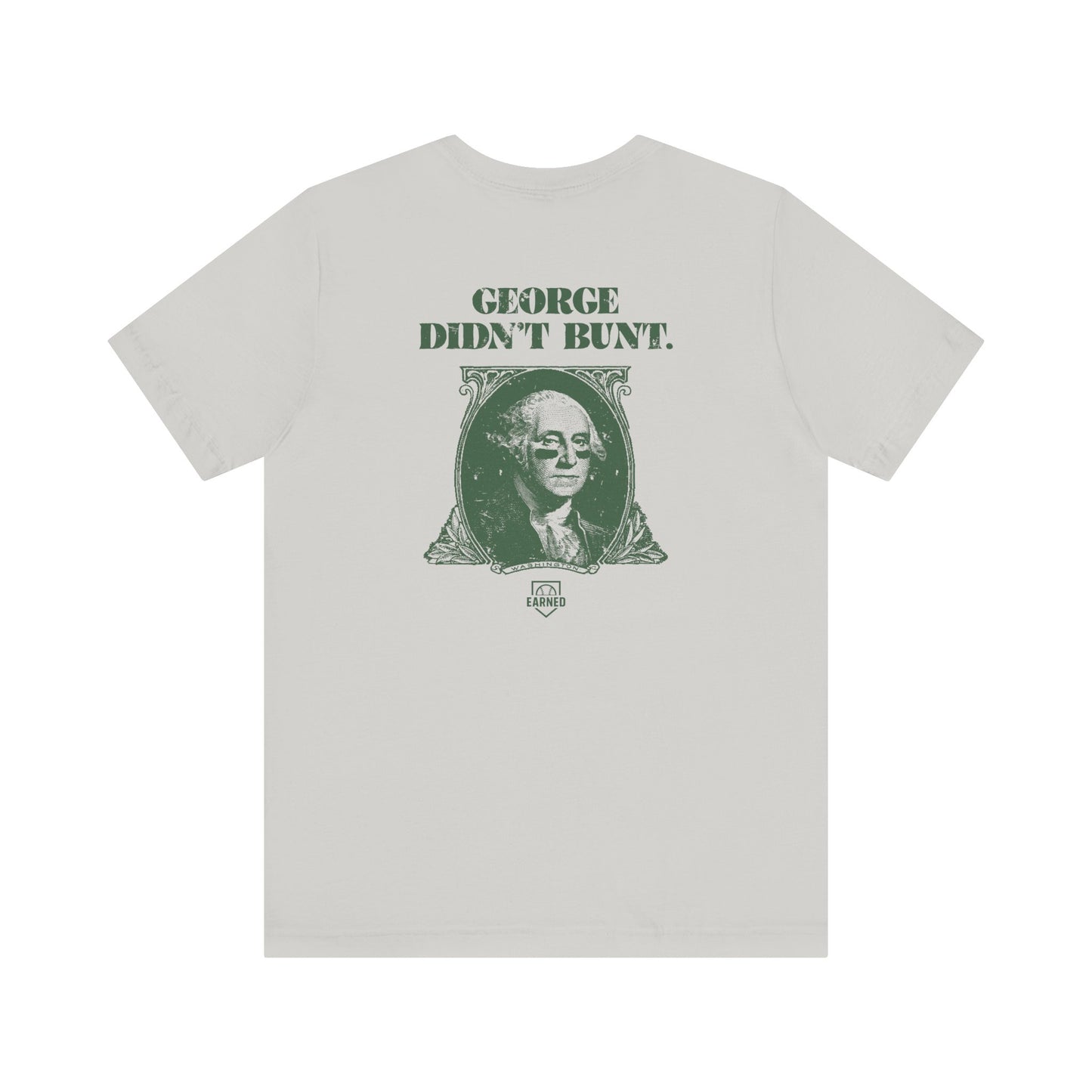 GEORGE DIDN'T BUNT Tee (Green Font)