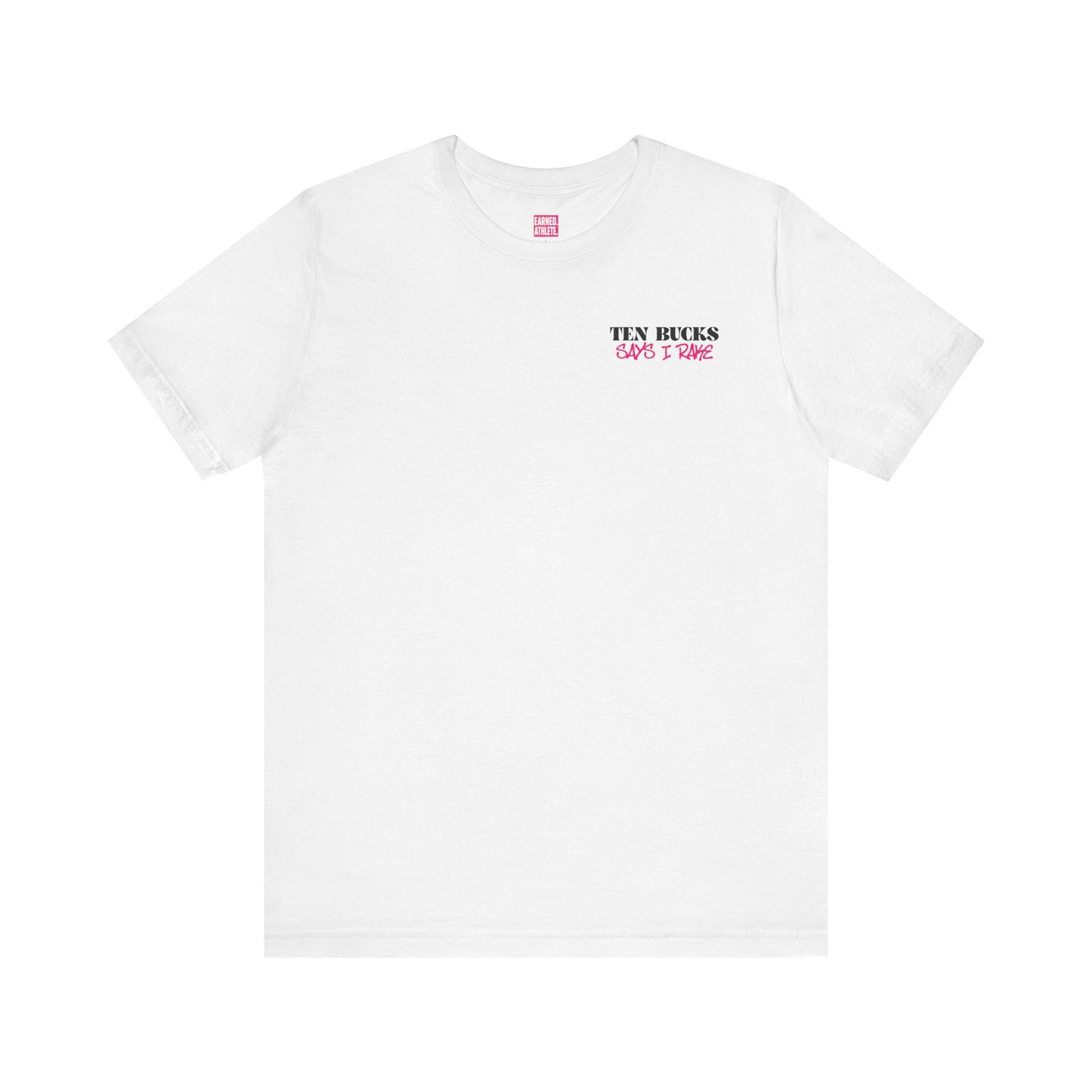 TEN BUCKS SAYS I RAKE Tee (Pink Font)