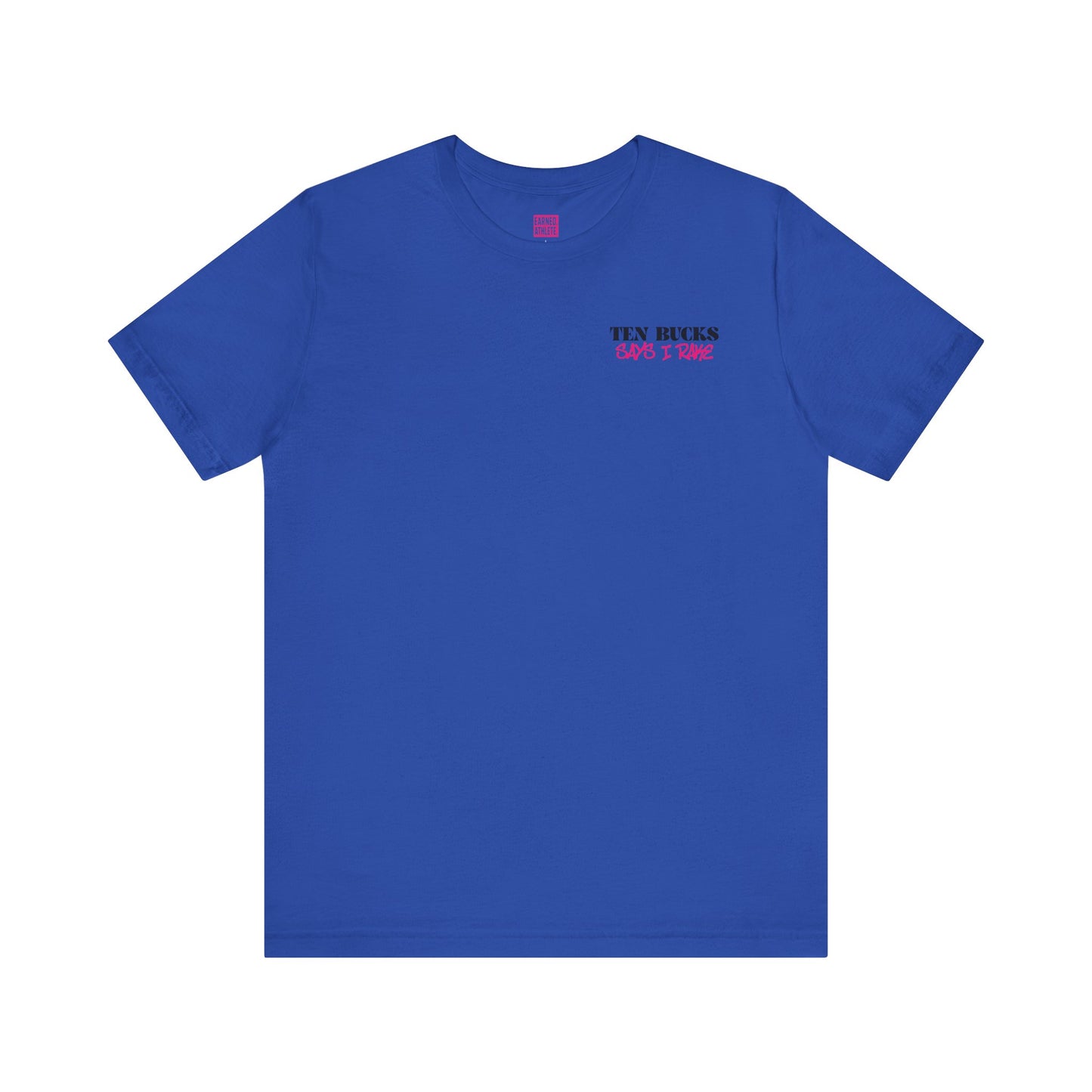 TEN BUCKS SAYS I RAKE Tee (Pink Font)