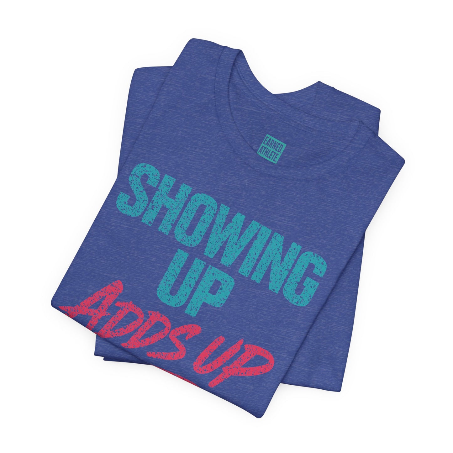 SHOWING UP ADDS UP Tee