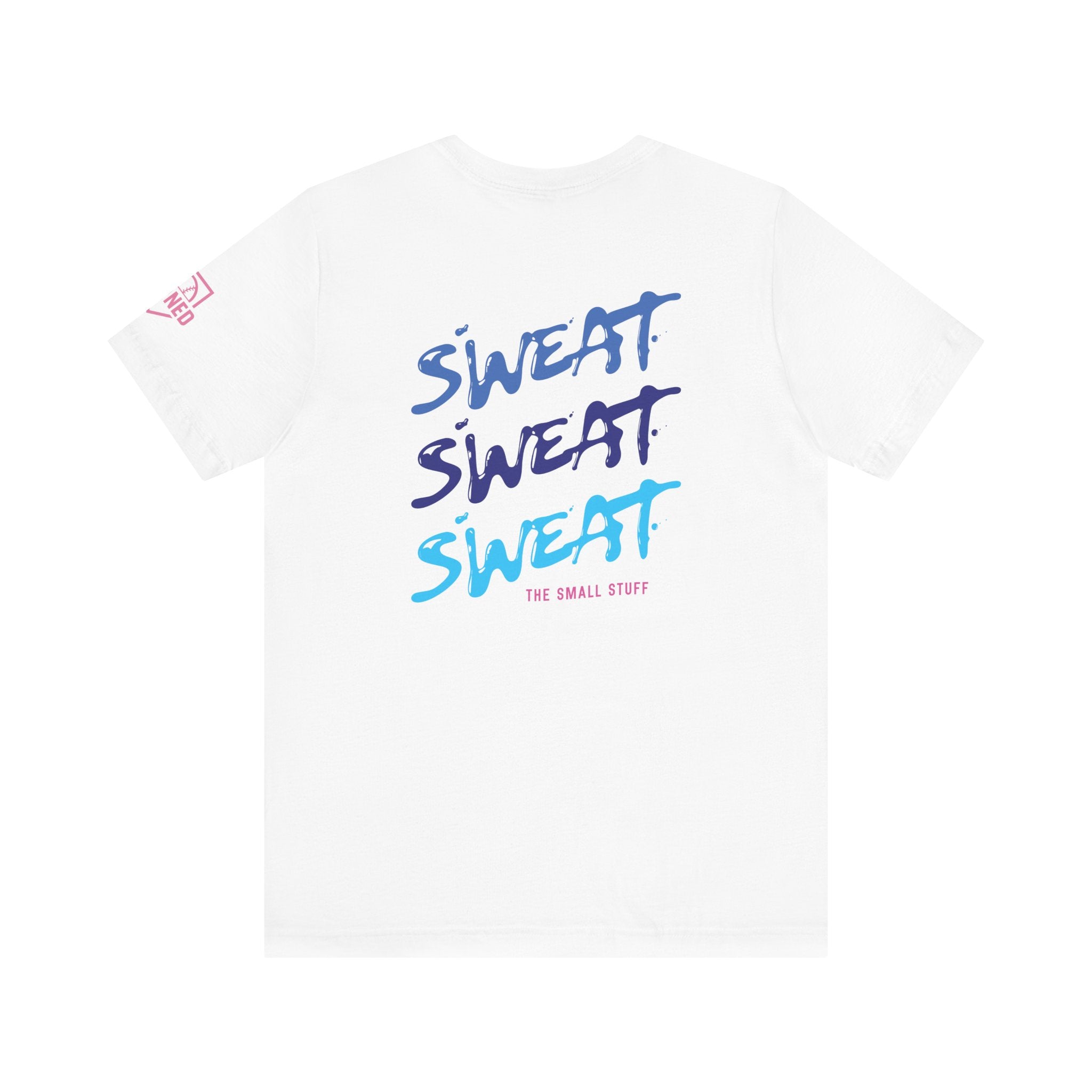 SWEAT THE SMALL STUFF Tee