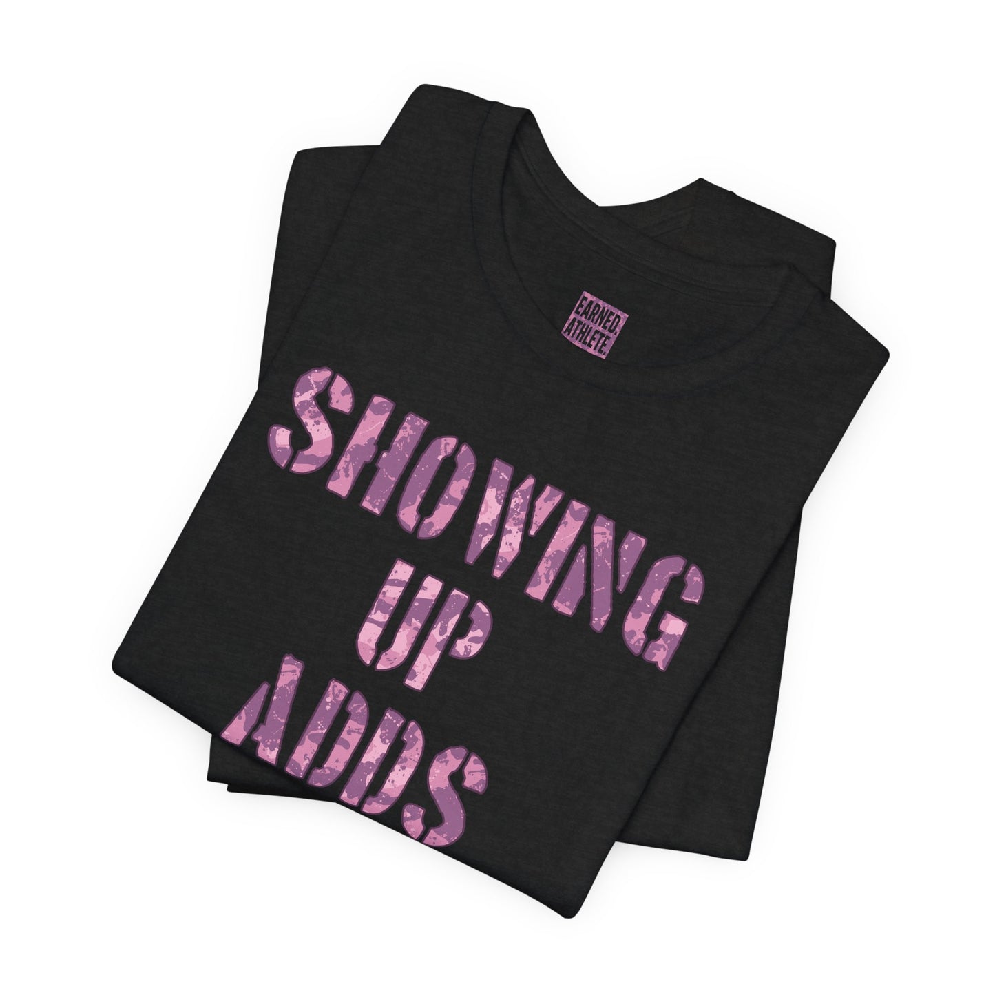 SHOWING UP ADDS UP Tee (Pink Camo Font)