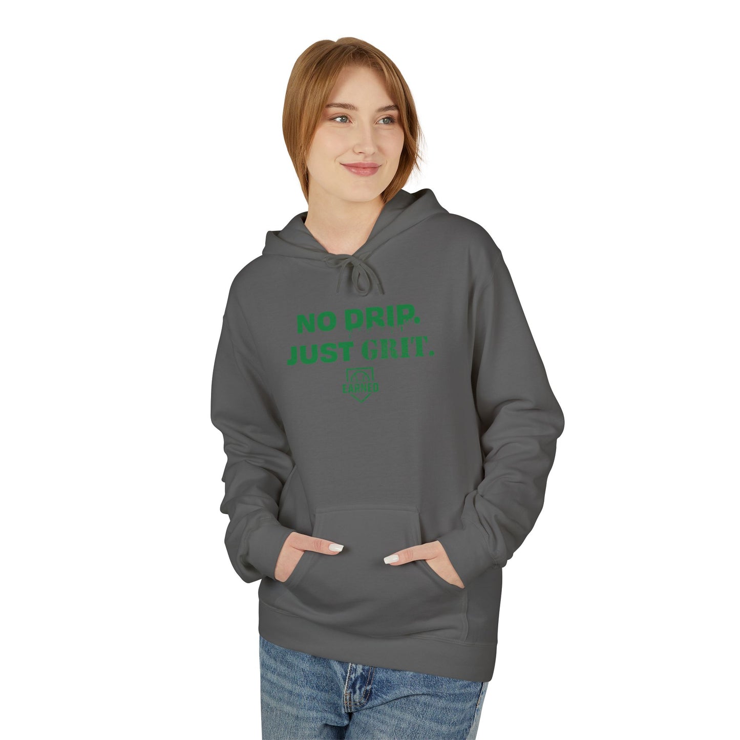 NO DRIP. JUST GRIT. Hoodie (Green Font)