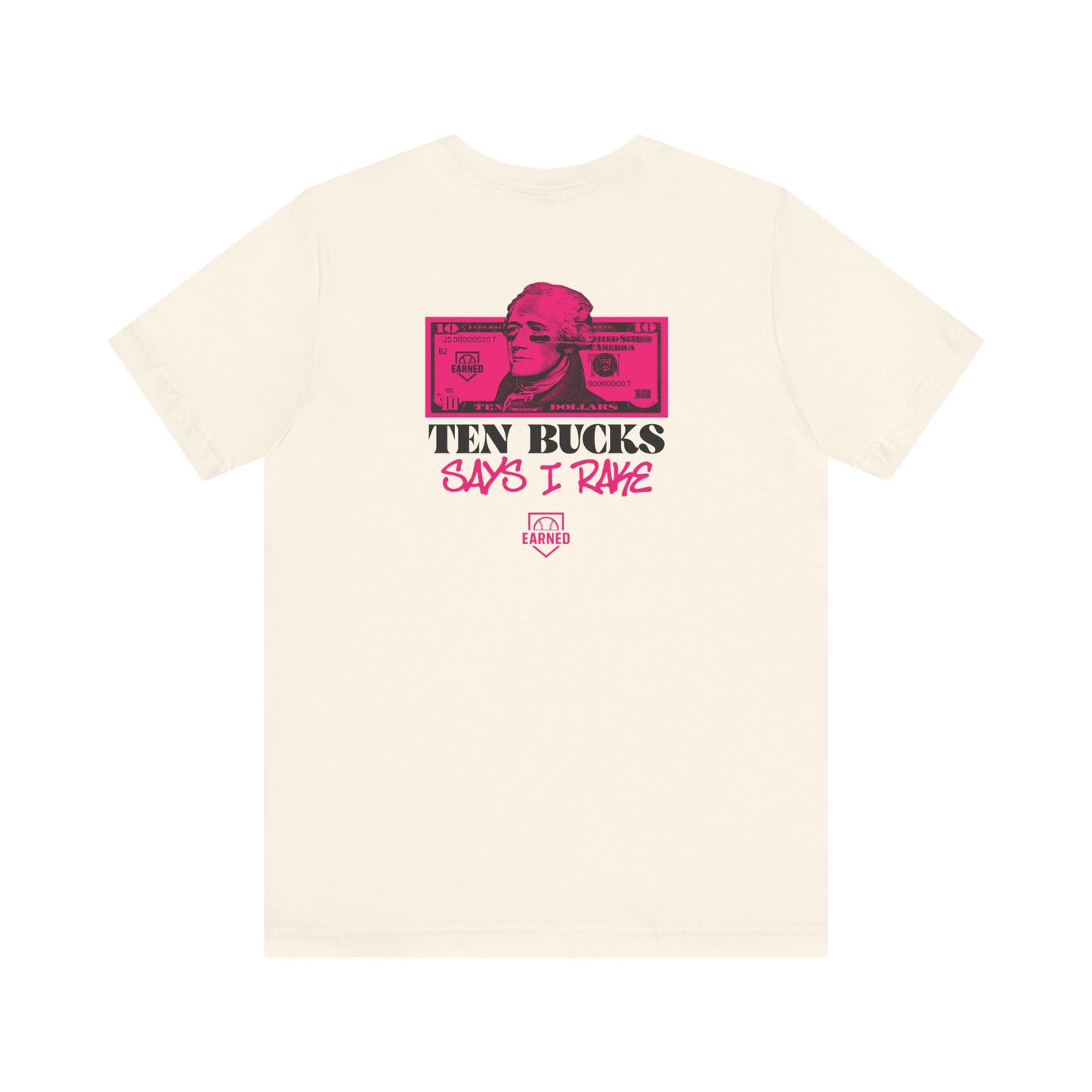 TEN BUCKS SAYS I RAKE Tee (Pink Font)